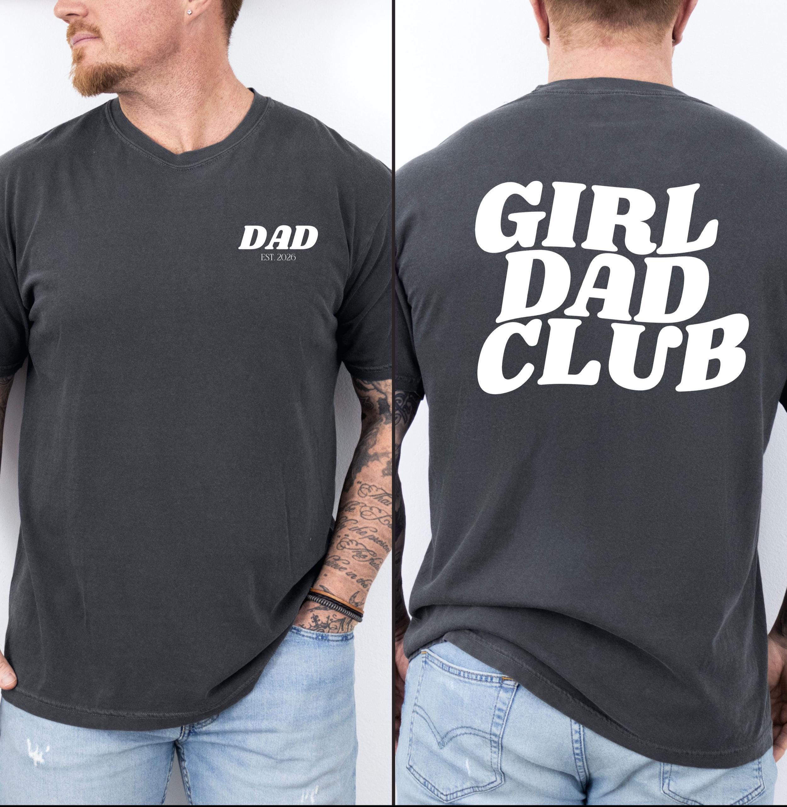 Girl Dad Shirt Front and Back, Custom Dad EST Year Shirt, Fathers Day ...