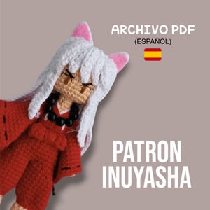 Puede incluir: Muñeca Inuyasha de ganchillo con pelo blanco, orejas forradas de rosa y un atuendo rojo. La muñeca tiene un collar de cuentas negras y los ojos cerrados. El texto en la imagen dice "ARCHIVO PDF (ESPAÑOL)" y "PATRON INUYASHA".