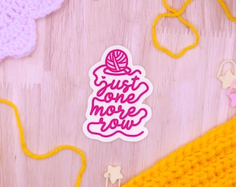 Just One More Row Crochet Vinyl Sticker | Decal for Laptops, Water Bottles and More