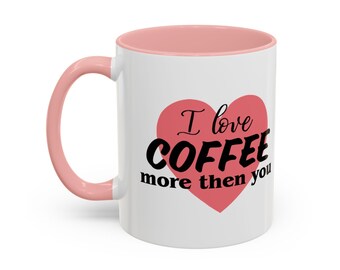 Coffee Mug, Love Heart Funny Design, Gift for Coffee Lovers, Tea Cup, Ceramic Drinkware, Kitchen Decor