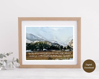 May include: A printable art print featuring a scenic landscape of snow-capped mountains with a quote from the Bible: "You will go out in joy and be led forth in peace; the mountains and hills will burst into song before you, and all the trees of the field will clap their hands." - Isaiah 55:12