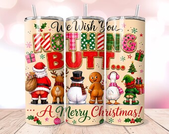 Funny Christmas 20oz Tumbler Wrap PNG, Nothing Butt Merry Christmas Holiday Humor Design, Digital Download