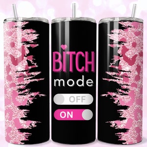 Bitch Mode Funny Sassy Tumbler Wrap Design,Sublimation Tumbler Wrap, 20oz Skinny & Tapered Tumbler PNG,Digital Download,Funny Tumbler PNG