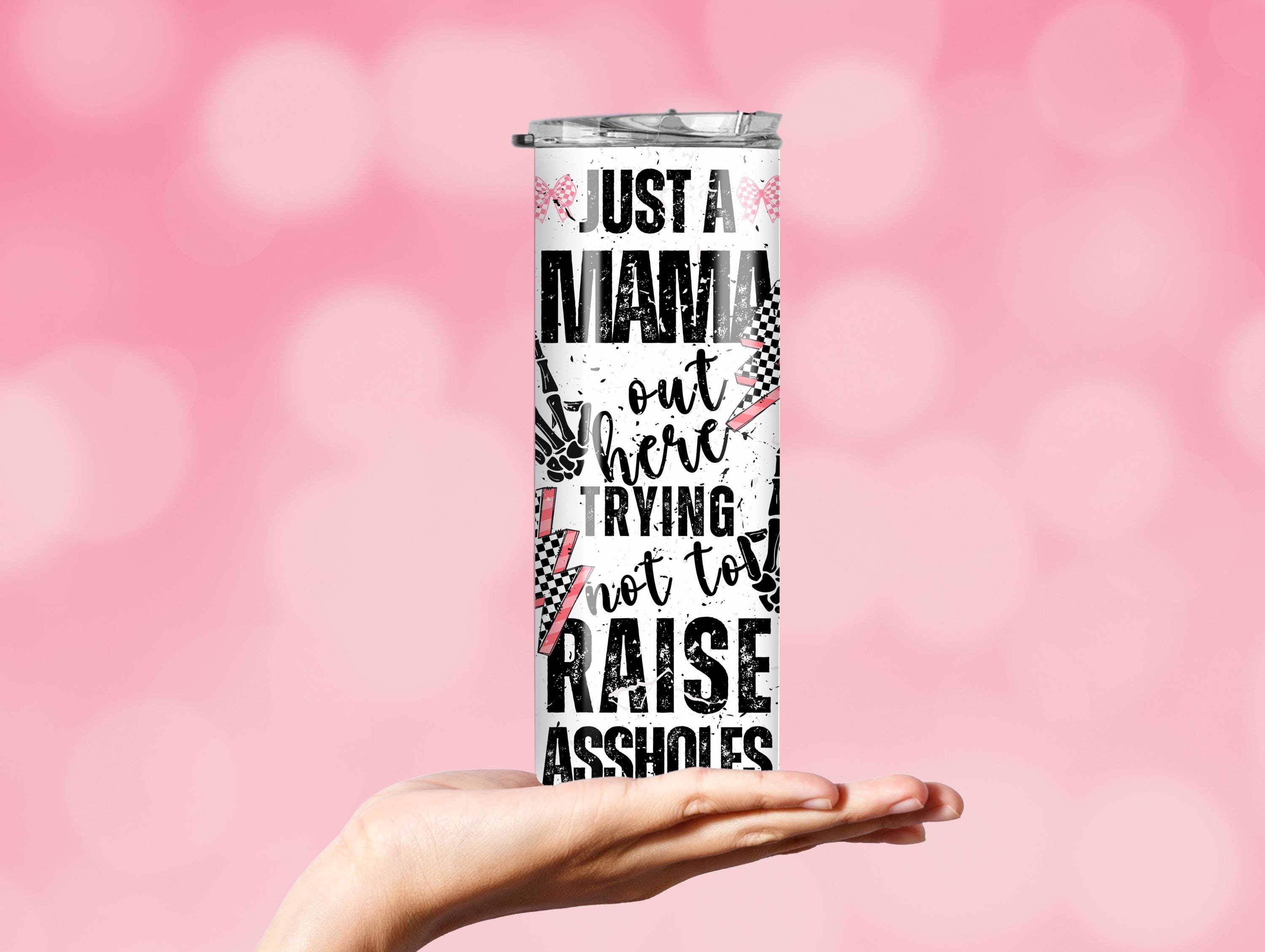 Funny Mama Tumbler Wrap Design: Sassy Mother's Day Sublimation (digital ...