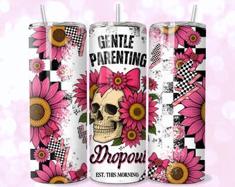 Gentle Parenting Dropout 20oz Tumbler Wrap: Funny Mom Skull Design (PNG)