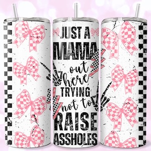 Funny Mama Tumbler Wrap Design: Sassy Mother's Day Sublimation (Digital Download)
