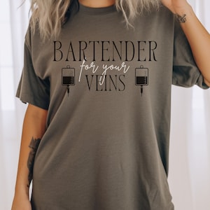 Bartender For Your Veins Infusion Nurse Shirt, IV Nurse Comfort Colors T-Shirt, Gift for Nurse, Intravenous Therapy Nurse, Nurse Grad Gift
