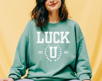 St. Patrick's Day College Sweatshirt, Luck U Crewneck, Funny St. Patrick's Day Shirt, Irish Hoodie, St. Patrick University, St. Paddy's Day