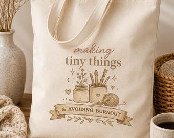 Making Tiny Things Tote Bag | Canvas Crafter, Knitter, Crocheter Supply Bag