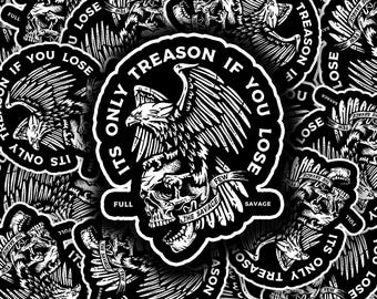 Only Treason If You Lose Sticker - FullSavage Tactical Stickers, Operator, Military, Gun Range, Shooting, Guns, Goon Decals, Savage