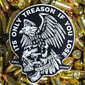 Only Treason If You Lose Sticker - FullSavage Tactical Stickers, Operator, Military, Gun Range, Shooting, Guns, Goon Decals, Savage image 2
