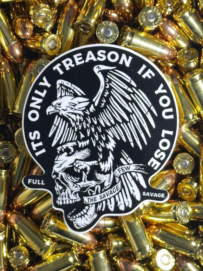 Only Treason If You Lose Sticker - FullSavage Tactical Stickers, Operator, Military, Gun Range, Shooting, Guns, Goon Decals, Savage image 2