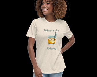 Winter is for Whiskey Women's Relaxed T-Shirt