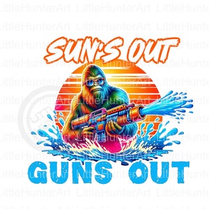 Sun's Out, Guns Out png, Bigfoot png, Watergun png, Téléchargement numérique, Sublimation, DTF, DTG