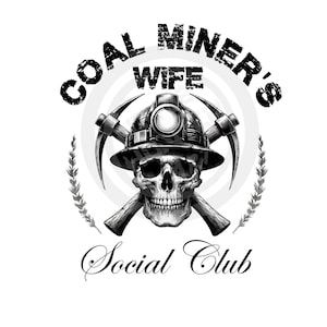 Coal Miner&#39;s Wife Social Club png, Coal Miner png, West Virginia png, Digital Download, Sublimation