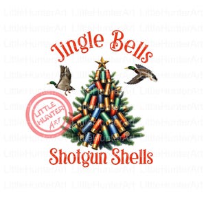 May include: A festive illustration features a Christmas tree made of colorful shotgun shells, topped with a gold star. The words "Jingle Bells" and "Shotgun Shells" are in red. Two ducks fly above the tree. The Little Hunter Art logo is in the lower left.