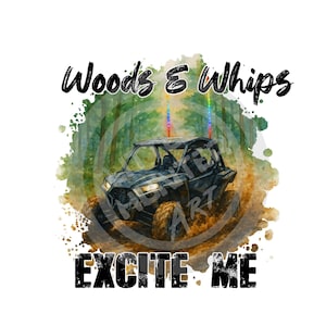 Woods and Whips Excite Me png, Four Wheelin' png, ATV png, Téléchargement numérique, Sublimation, DTF, DTG
