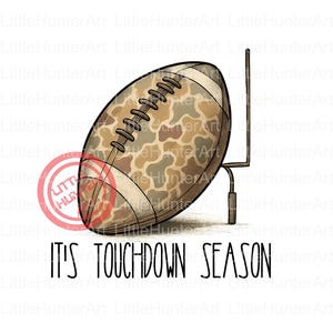 It&#39;s Touchdown Season png, Camo Football png, Football png, Hunting png, Camo png, Digital Download, Sublimation, DTF, DTG