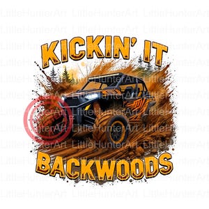 May include: An off-road vehicle illustration with the text "KICKIN' IT BACKWOODS." The image features a black and orange side-by-side ATV driving through mud, with a forest backdrop and mud splatter.