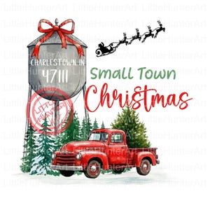 May include: Watercolor illustration featuring a red vintage pickup truck, a water tower with a red bow, and the text "Small Town Christmas." The water tower displays "Charlestown, IN 47111." Santa's sleigh and reindeer are in the sky, with evergreen trees.