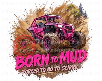 Peut inclure: Illustration d'un véhicule tout-terrain rose avec le texte « BORN TO MUD FORCED TO GO TO SCHOOL ». Le véhicule est représenté en mouvement, projetant de la boue. Le design comprend une barre lumineuse et de gros pneus.