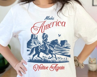 Make America Native Again 4th of July Western Rodeo Shirt, Cowboy Shirt, Country Shirt, Western Graphic Tee, Western Gifts, Indigenous Shirt