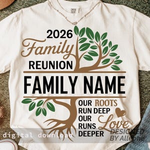 May include: Cream-colored t-shirt with a family reunion design. The design includes the year 2026, the words "Family Reunion" and "Family Name", and a tree graphic with the words "Our Roots Run Deep, Our Love Runs Deeper".