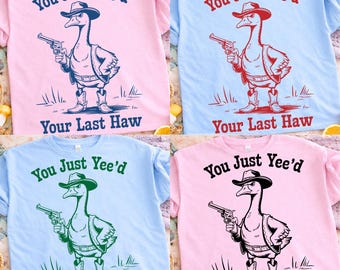 Sie haben gerade Ihren letzten Haw PNG, lustiges Cowboy-Gans-Sublimationsdesign, Retro Western-Gans-Meme-Shirt-Grafik, sarkastischer Land-Humor PNG