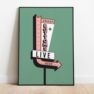 May include: A retro-style sign with a green background and pink lettering that reads "Greedy Bottoms Live Here".