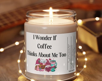 Wonder if Coffee Thinks about Me Too, Scented Soy Candle, Kitchen Home Decor, Housewarming, Hostess Gift for Family, Friends, CoWorkers