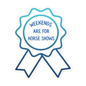 Weekends Are For Horse Shows Bubble-free sticker Horse Lover, Equestrian Gift, Horse , Horse Lover Gift, Horses, Horse Sticker
