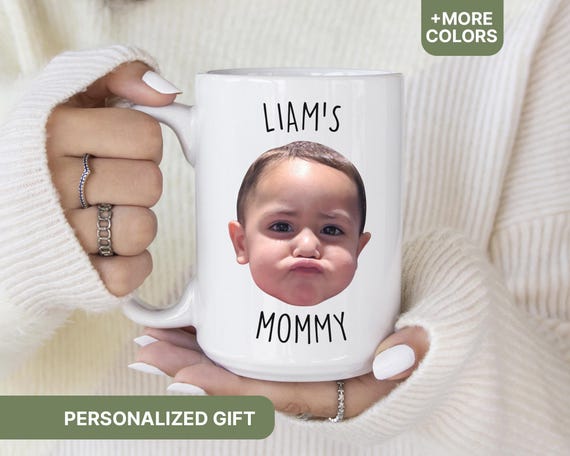 Custom Baby Face Mug, Personalized Baby Face Photo Mug, First Mothers Day Gift for New Mom, Mug With Baby Face, Mommy Mug for Mom - MUG63