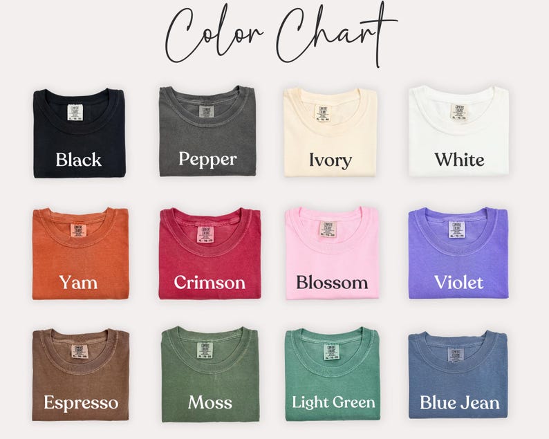 May include: Color chart showing 12 different colors of t-shirts. The colors are: Black, Pepper, Ivory, White, Yam, Crimson, Blossom, Violet, Espresso, Moss, Light Green, and Blue Jean.