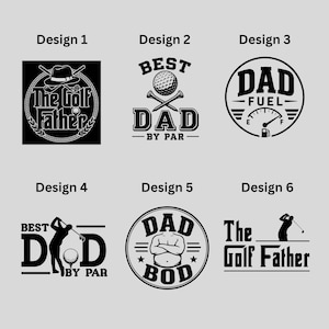 Puede incluir: Seis dise&ntilde;os gr&aacute;ficos en blanco y negro con temas de golf. El dise&ntilde;o 1 dice The Golf Father. El dise&ntilde;o 2 dice Best Dad By Par con una pelota de golf. El dise&ntilde;o 3 dice Dad Fuel con un medidor. El dise&ntilde;o 4 dice Best Dad By Par. El dise&ntilde;o 5 dice Dad Bod. El dise&ntilde;o 6 dice The Golf Father.