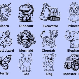 May include: Black and white illustrations of a unicorn, dinosaur, excavator, princess, axolotl lizard, mermaid, cheetah, elephant, butterfly, cat, dog, and monster truck. Each image has a descriptive label below.