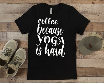 coffee because yoga  is hardYoga Shirt, Yoga Gifts, Mental Health Shirt, Meditation T Shirt, Yoga Clothes