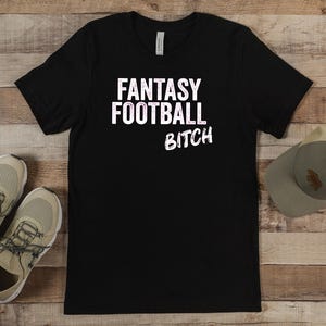 Fantasy Football Bitch Fantasy Football Shirt, Draft, Football Commish,Fantasy Football Tee, Fantasy Football