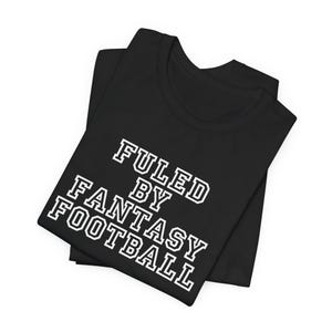 Fuled by fantasy footballFantasy Football Shirt, Draft, Football Commish,Fantasy Football Tee, Fantasy Football