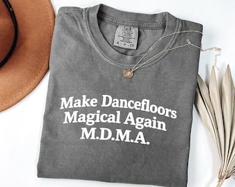 Make Dancefloors Magical Again T-shirt | MDMA Phrase Tee
