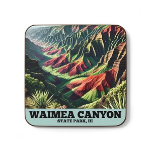 May include: A colorful coaster featuring a scenic view of Waimea Canyon State Park, Hawaii. The coaster has a brown wood-like border and a light blue background with the text "Waimea Canyon State Park, HI" in black.