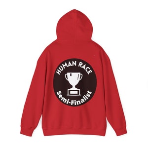 Human Race Semi-Finalist - Dark humor hoodie - End Times hoodie - gift for runners - active life - sarcastic hoodie - participation trophy