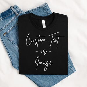 Customize Your Own Shirt, Custom Text T-Shirt, Custom Photo Shirt, Personalized Logo T-Shirt, Personalized Front and Back Printed Photo Tee