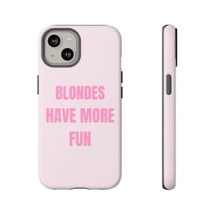 Blondes Have More Fun lichtroze telefoonhoesje, preppy, trendy, it that girly | iPhone 16/15/14/13/12/11 Pro Max | Galaxy S23/S22/S21 Ultra
