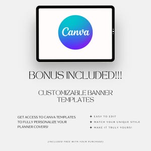 Puede incluir: Una ilustraci&oacute;n digital de una tableta que muestra el logotipo de Canva. El texto "BONUS INCLUDED!!!" est&aacute; escrito en negro debajo de la tableta. Debajo del texto est&aacute; la frase "CUSTOMIZABLE BANNER TEMPLATES" en negro. Debajo de eso hay una lista de caracter&iacute;sticas: "GET ACCESS TO CANVA TEMPLATES TO FULLY PERSONALIZE YOUR PLANNER COVERS!" y "EASY TO EDIT", "MATCH YOUR UNIQUE STYLE", "MAKE IT TRULY YOURS!" en negro. El texto "(INCLUDED FREE WITH YOUR PURCHASE)" est&aacute; escrito en negro en la parte inferior de la imagen.