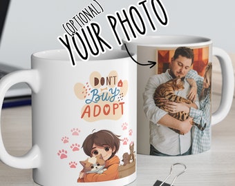 Personalized 11oz Don't Buy Adopt Mug, Custom Photo Mug, 11oz mug, 15oz mug, Gift for Pet Owners, Pet Lover, Coffee Mug, Coffee Cup, Pattern