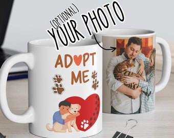 Personalized 11oz Adopt Me Mug, Custom Photo Mug, 11oz mug, 15oz mug, Gift for Pet Owners, Pet Lover, Coffee Mug, Coffee Cup, Pet Adoption