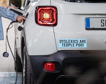 dyslexics are teople poo! Bumper Sticker