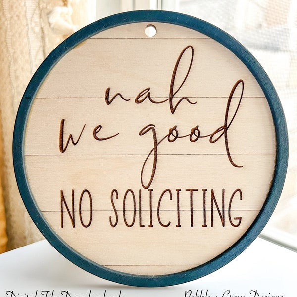 Glowforge - CO2 Laser SVG Digital Cut File | Nah, We Good No Soliciting Round Engraved Door Sign File with Border | Door Hanger Digital File