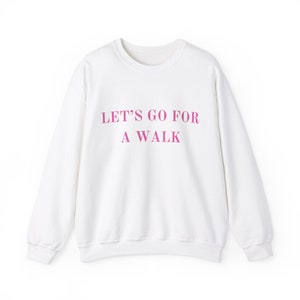 Let&#39;s Go For a Walk Sweatshirt, Hot Girl Walk Crewneck, Athleisure, Loungewear
