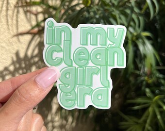 In meiner sauberen Mädchen-Ära wasserdichter Aufkleber | Clean Girl Aufkleber | Sauberes Mädchen ästhetischer Aufkleber | Geburtstagsgeschenk | Frauen Geburtstagsgeschenk
